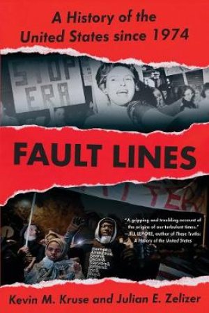 Fault Lines by Kevin M. Kruse & Julian E. Zelizer