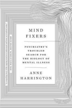 Mind Fixers by Anne Harrington