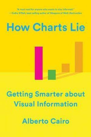 How Charts Lie by Alberto Cairo