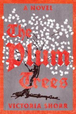 The Plum Trees by Victoria Shorr