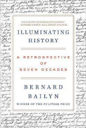 Illuminating History by Bernard Bailyn