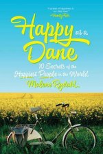 Happy As A Dane 10 Secrets Of The Happiest People In The World