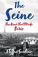 The Siene The River That Made Paris