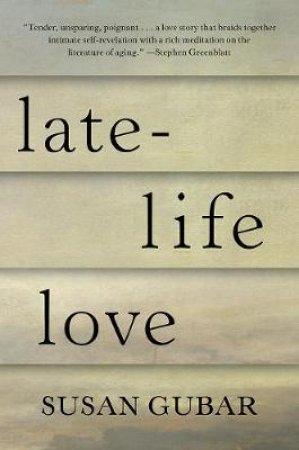 Late-life Love - a Memoir by S Gubar