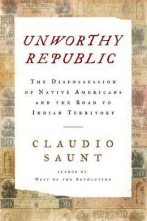 Unworthy Republic by Claudio Saunt