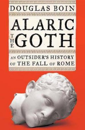 Alaric The Goth by Douglas Boin