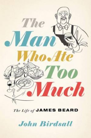 The Man Who Ate Too Much by John Birdsall