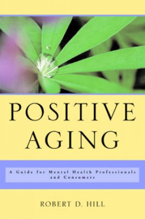 Positive Aging by Robert D. Hill