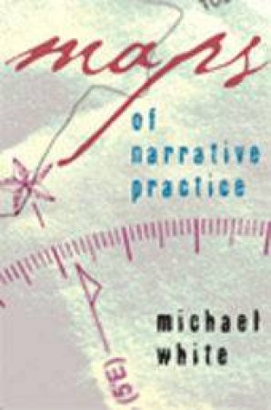 Maps Of Narrative Practice by White