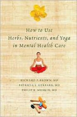 How to Use Herbs, Nutrients, and Yoga in Mental Health Care by ROBERT BROWN