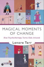 Magical Moments Of Change How Psychotherapy Turns Kids Around