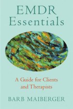 EMDR Essentials A Guide for Clients and Therapists