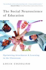 The Social Neuroscience of Education Optimizing Attachment and Learning in the Classroom