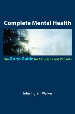 Complete Therapy: A Go-to Guide for Clinicians and Patients by John Ingram Walker