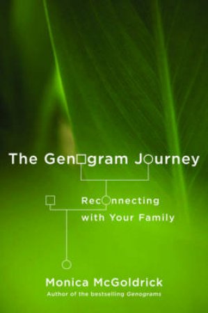 The Genogram Journey: Reconnecting with Your Family by Monica McGoldrick