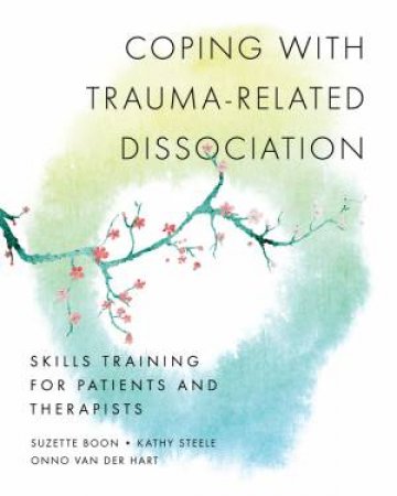 Coping With Trauma-Related Dissociation by Suzette Boon & Kathy Steele & Onno Van Der Hart