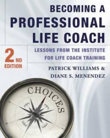 Becoming a Professional Life Coach - 2nd Ed. by Patrick Williams & Diane S Menendez