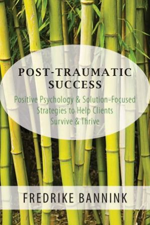 Post-traumatic Success by Fredrike Bannink