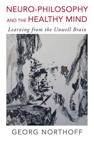 The Science Of The Self: What Our Brains Tell Us About Who We Are by Georg Northoff