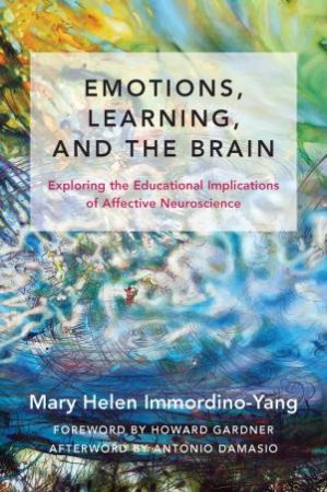 Emotions, Learning And The Brain by Mary Helen Immordino-Yang