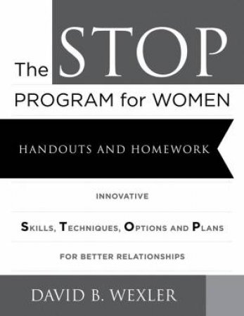 The Stop Program for Women: Handouts and Homework by David B. Wexler