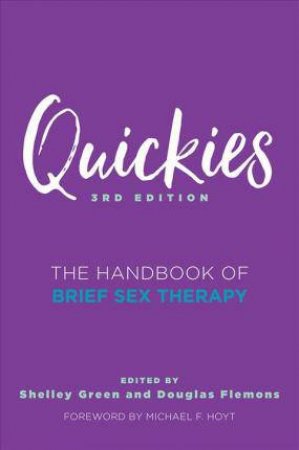 Quickies: The Handbook Of Brief Sex Therapy by Michael F. Hoyt & Shelley Green