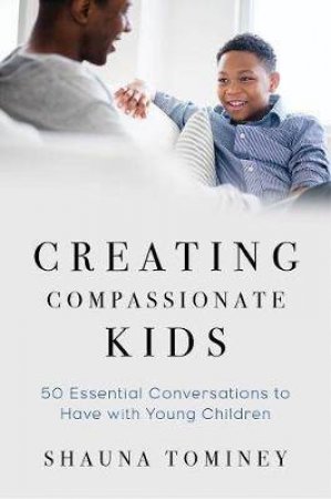 Creating Compassionate Kids by Shauna Tominey