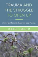 Trauma  The Struggle To Open Up From Avoidance To Recovery And Growth