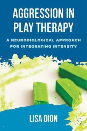 Aggression In Play Therapy by Lisa Dion