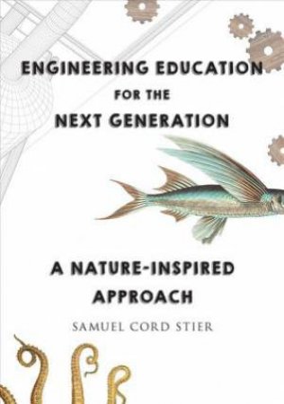 Engineering Education for the Next Generation by Samuel Cord Stier