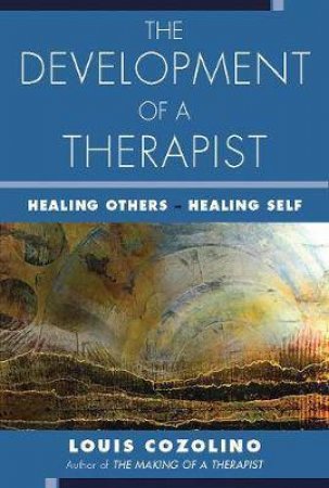 The Development Of A Therapist by Louis Cozolino