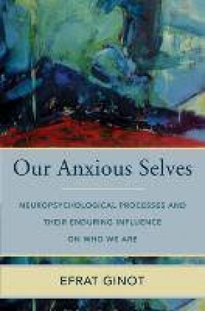 Our Anxious Selves by Efrat Ginot