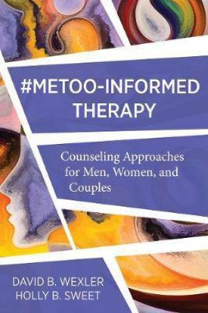 MeToo-Informed Therapy by Holly B. Sweet & David B. Wexler