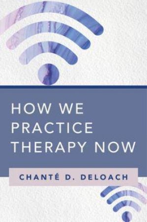 How We Practice Therapy Now by Chante D. DeLoach