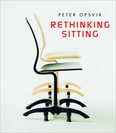 Rethinking Sitting by Peter Opsvik