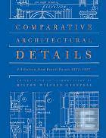 Comparative Architectural Details: A Selection From Pencil Points 1932-1937 by Unknown