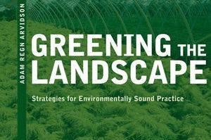 Greening The Landscape Strategies For Environmentally Sound Practice by Arvidson