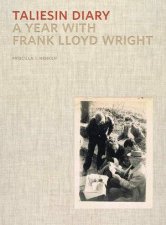 Taliesin Diary A Year With Frank Lloyd Wright