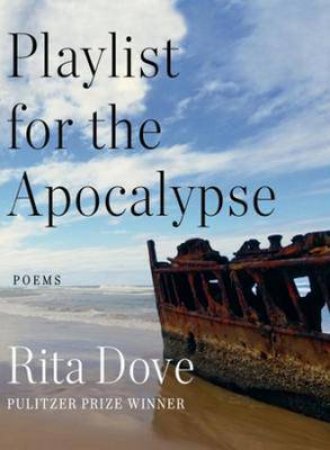 Playlist For The Apocalypse by Rita Dove