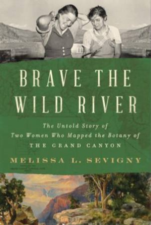 Brave the Wild River by Melissa L. Sevigny