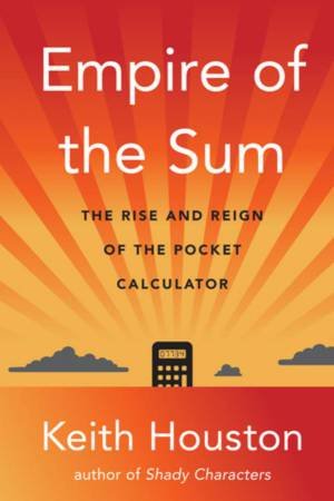 Empire of the Sum by Keith Houston