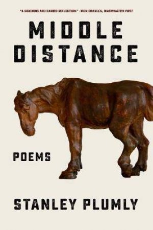 Middle Distance by Stanley Plumly