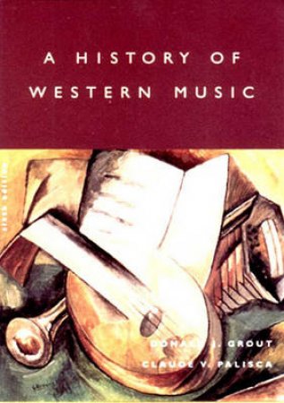 The History Of Western Music by Donald J Grout