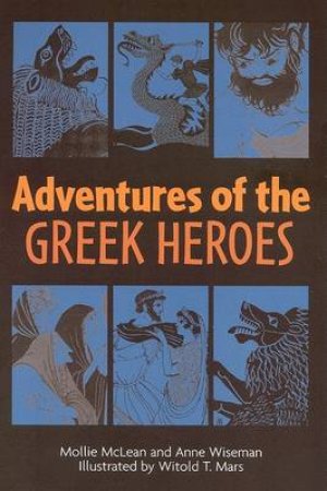 Adventures of the Greek Heroes by WISEMAN ANNE