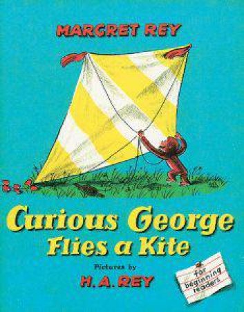 Curious George Flies a Kite by REY H.A.