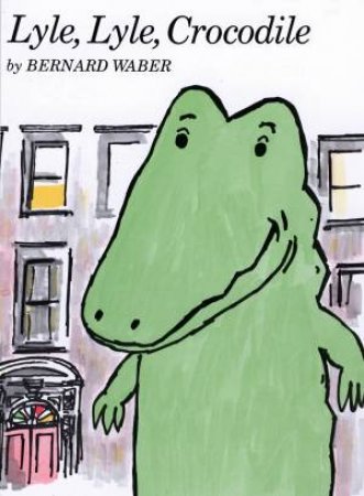 Lyle, Lyle, Crocodile by Bernard Waber