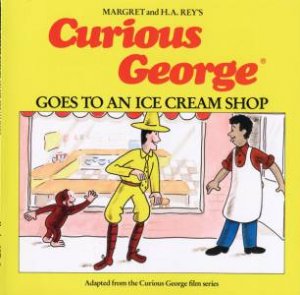 Curious George Goes to an Ice Cream Shop by SHALLECK ALAN