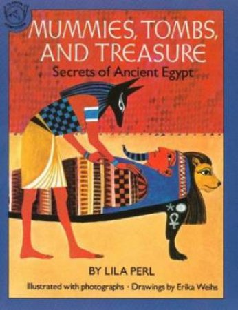 Mummies, Tombs, and Treasure by YERKOW LILA