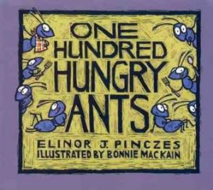 One Hundred Hungry Ants by Elinor J. Pinczes & Bonnie Mackain