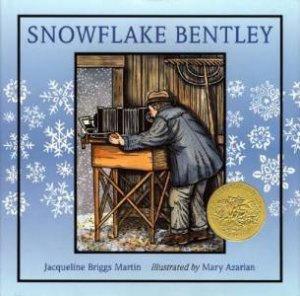 Snowflake Bentley by Jacqueline Briggs Martin